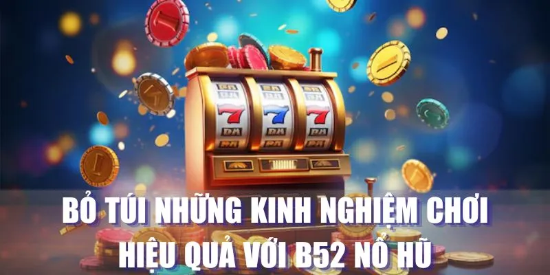 Cập nhật các bí quyết chơi hiệu quả cao