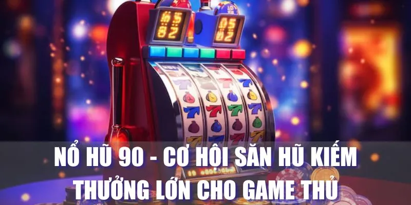 nổ hũ 90